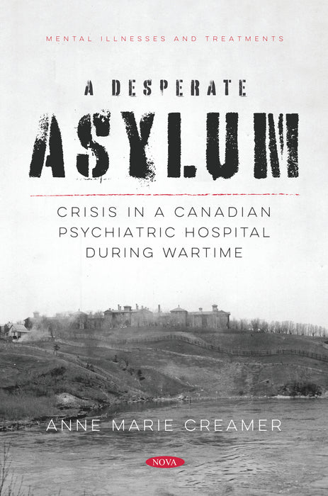 A Desperate Asylum: Crisis in a Canadian Psychiatric Hospital During Wartime