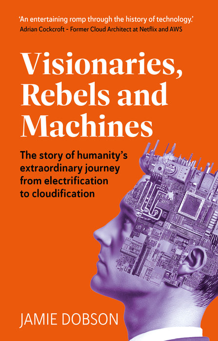 Visionaries, Rebels and Machines