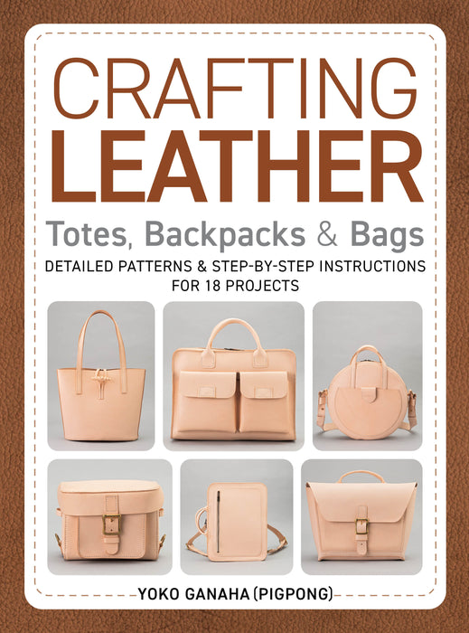 Crafting Leather Totes, Backpacks & Bags