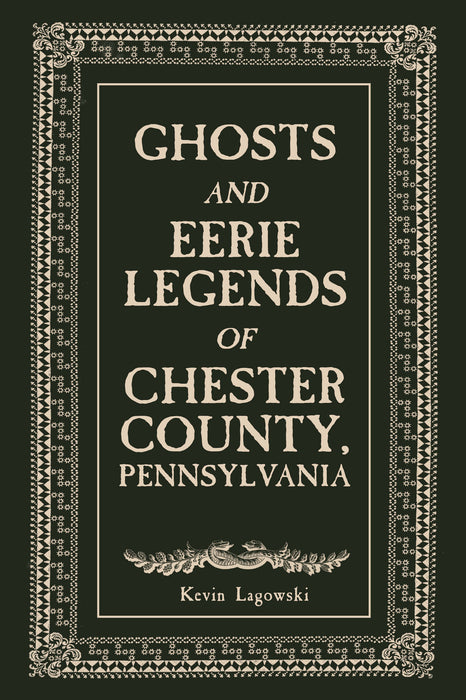 Ghosts and Eerie Legends of Chester County, Pennsylvania