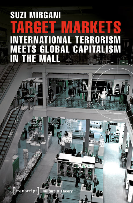 Target Markets – International Terrorism Meets Global Capitalism in the Mall