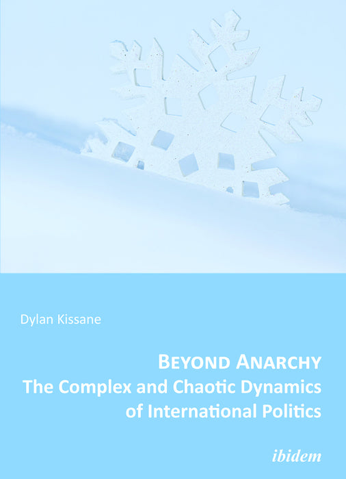 Beyond Anarchy: The Complex and Chaotic Dynamics of International Politics