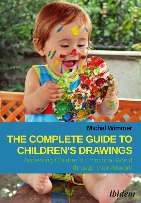 The Complete Guide to Children's Drawings: Accessing Children‘s Emotional World through their Artwork