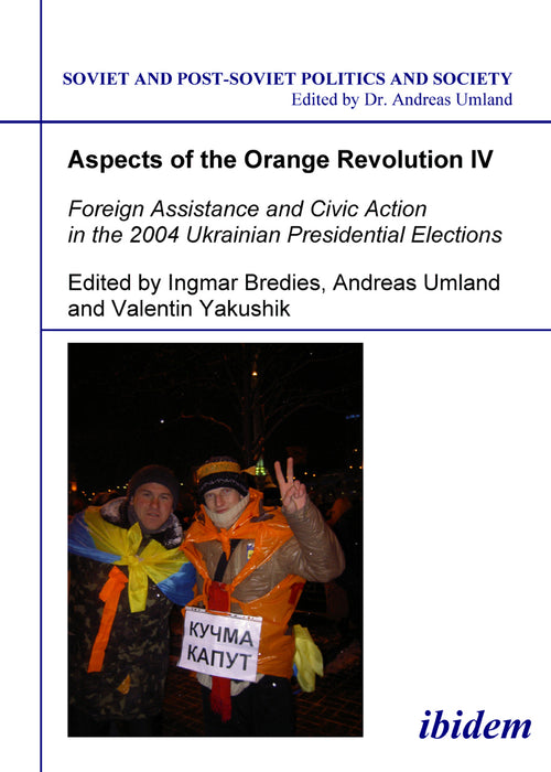 Aspects of the Orange Revolution IV. Foreign Assistance and Civic Action in the 2004 Ukrainian Presidential Elections