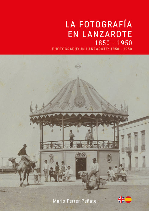 La Fotografía en Lanzarote: 1850 - 1950 / Photography in Lanzarote