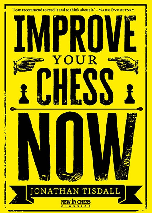 Improve Your Chess Now - New Edition