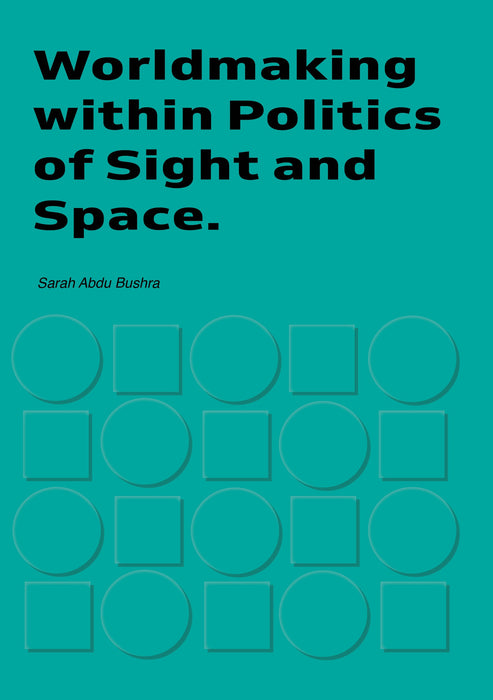 Worldmaking within Politics of Sights and Space