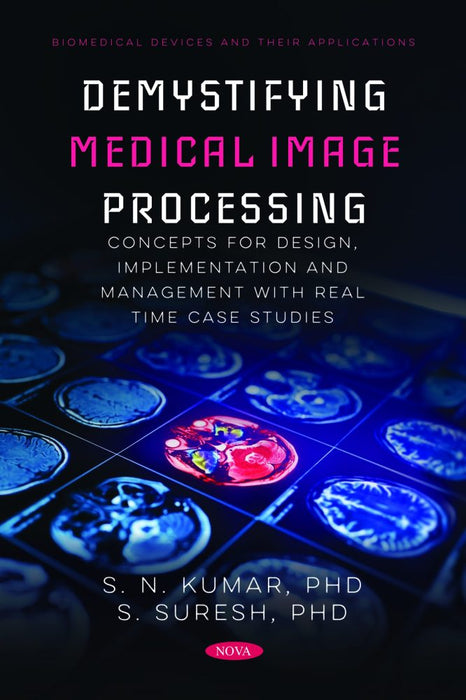 Demystifying Medical Image Processing Concepts for Design, Implementation and Management with Real Time Case Studies