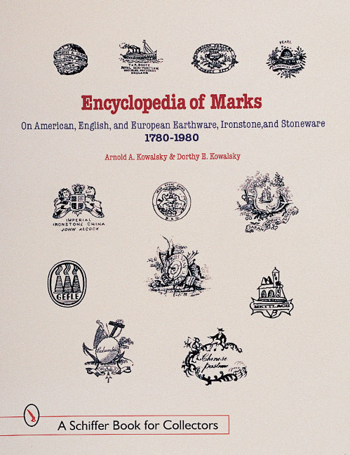 Encyclopedia of Marks on American, English, and European Earthenware, Ironstone, and Stoneware: 1780-1980