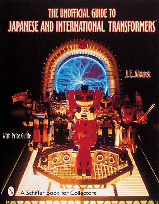 The Unofficial Guide to Japanese & International Transformersâ¢