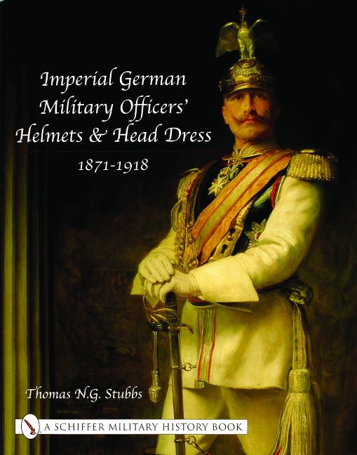 Imperial German Military Officersâ Helmets and Headdress