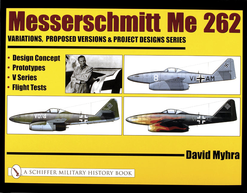 Messerschmitt Me 262: Variations, Proposed Versions & Project Designs Series