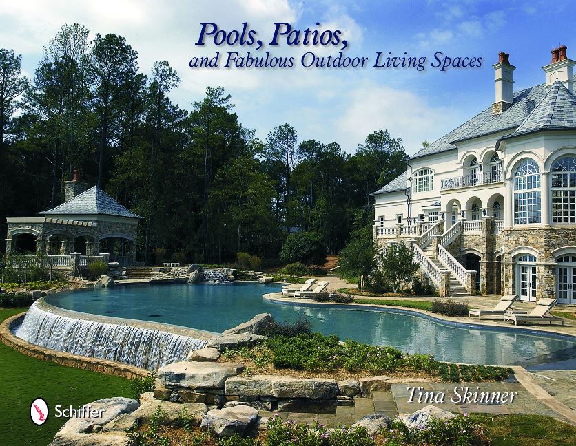 Pools, Patios, and Fabulous Outdoor Living Spaces