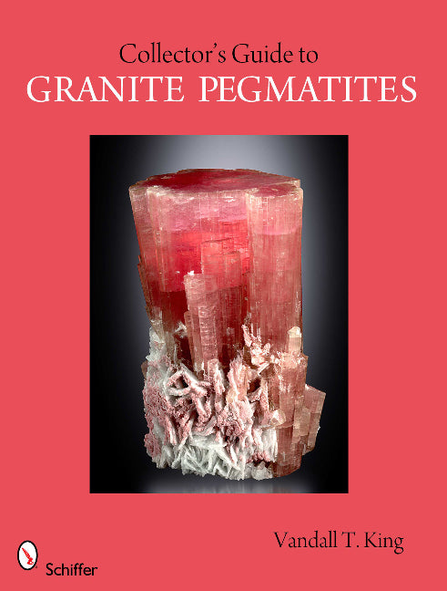 A Collector's Guide to Granite Pegmatites