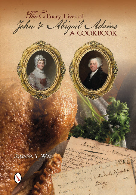 The Culinary Lives of John & Abigail Adams