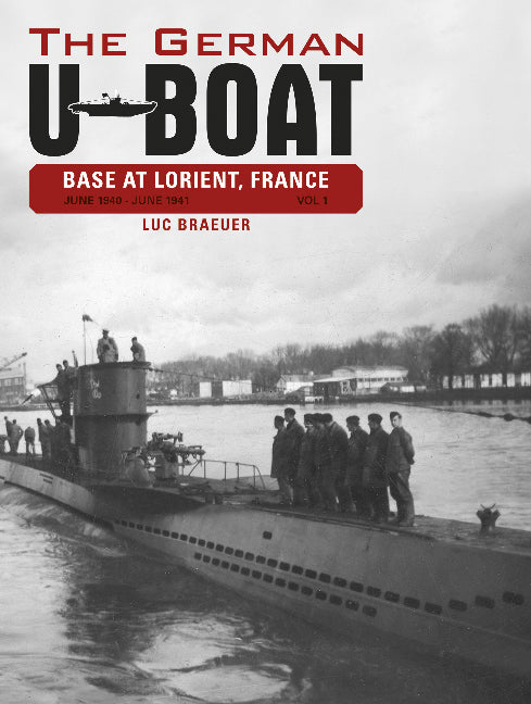 The German U-Boat Base at Lorient, France, Vol.1