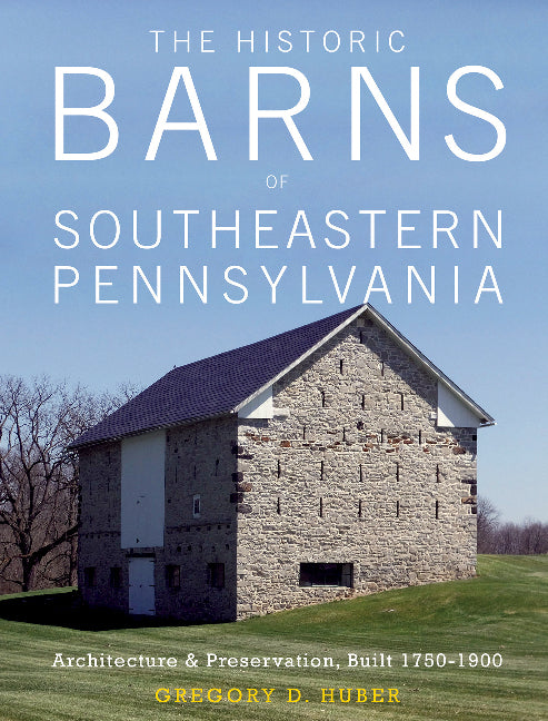 The Historic Barns of Southeastern Pennsylvania