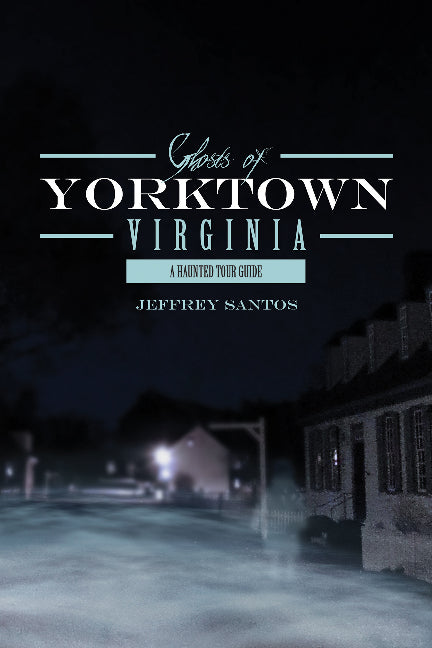 Ghosts of Yorktown, Virginia