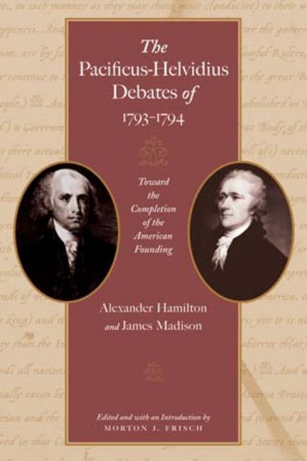Pacificus-Helvidius Debates of 1793-1794
