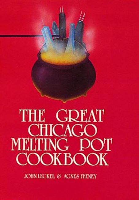 The Great Chicago Melting Pot Cookbook