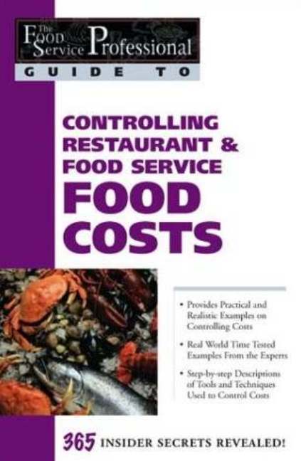 Food Service Professionals Guide to Controlling Restaurant & Food Service Food Costs