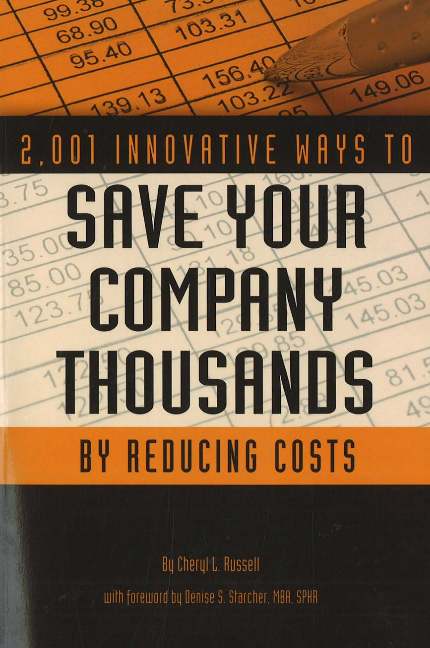 2,001 Innovative Ways to Save Your Company Thousands by Reducing Costs