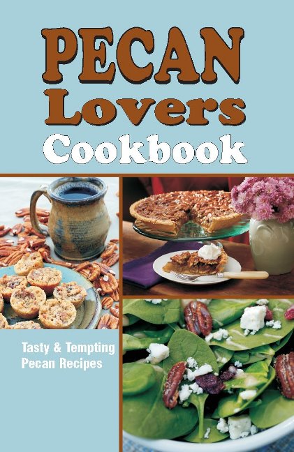 Pecan Lover's Cookbook