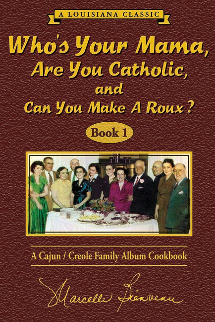 Whos Your Mama, Are You Catholic, and Can You Make a Roux? (Book 1)