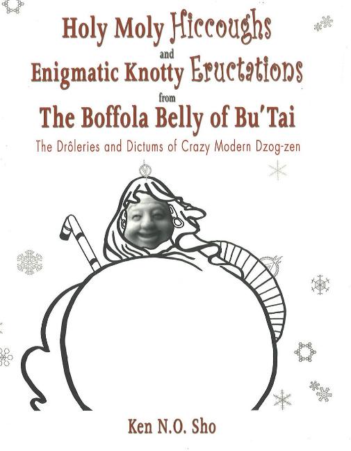 Holy Moly Hiccoughs & Enigmatic Knotty Eructations from the Boffola Belly of Bu'Tai