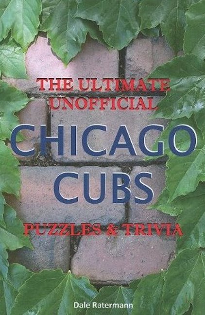 Ultimate Unofficial Chicago Cubs Puzzles & Trivia