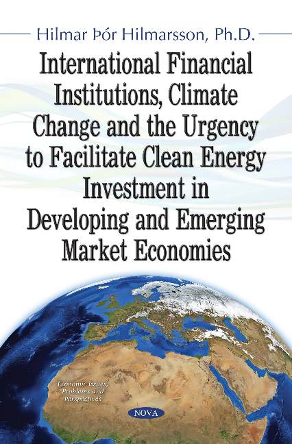 International Financial Institutions, Climate Change and the Urgency to Facilitate Clean Energy Investment in Developing and Emerging Market Economies