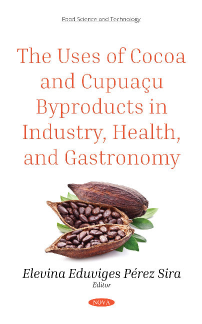 The Uses of Cocoa and Cupuaçu Byproducts in Industry, Health, and Gastronomy
