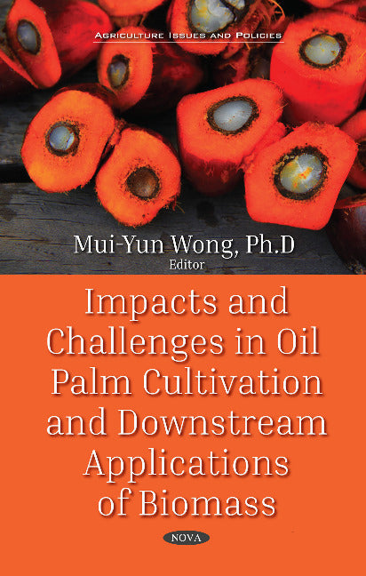 Impacts and Challenges in Oil Palm Production and Downstream Applications