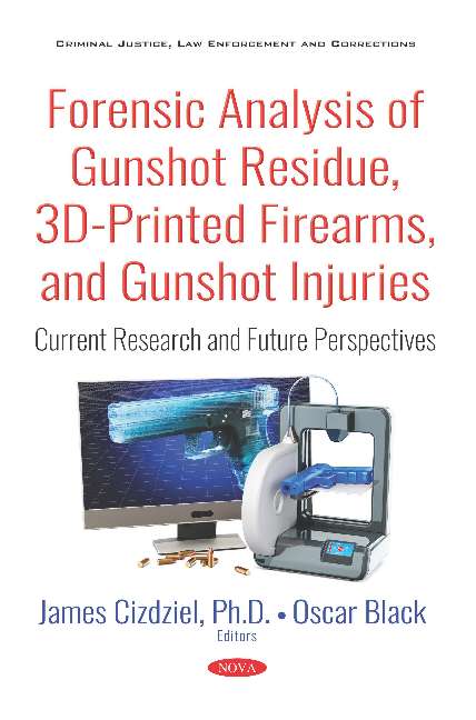 Forensic Analysis of Gunshot Residue, 3D-Printed Firearms, and Gunshot Injuries