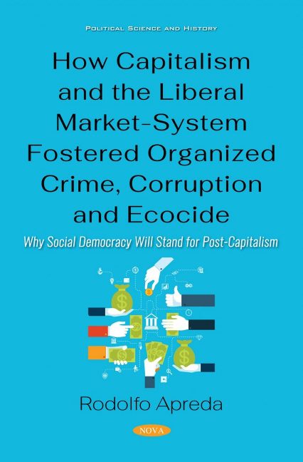 How Capitalism and the Liberal Market-System Fostered Organized Crime, Corruption and Ecocide