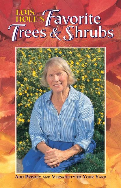 Lois Hole's Favorite Trees and Shrubs