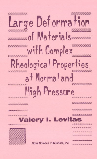 Large Deformation of Materials with Complex Rheological Properties at Normal & High Pressure