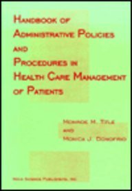 Handbook of Administrative Policies & Procedures in Health Care Management of Patients