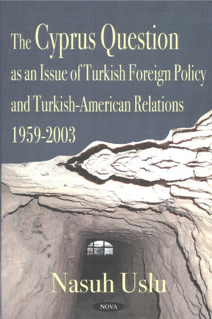Cyprus Question as an Issue of Turkish Foreign Policy & Turkish-American Relations, 1959-2003