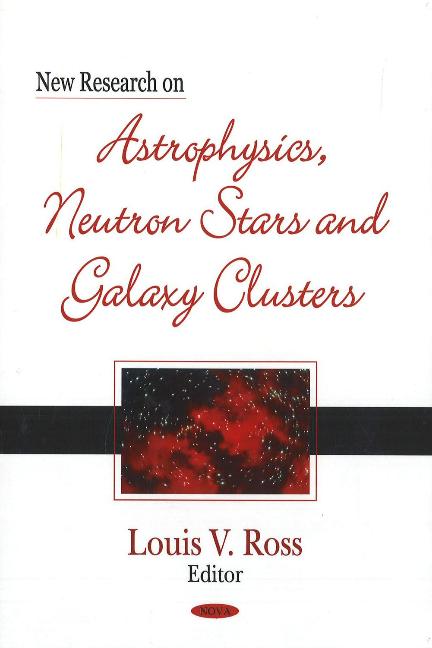 New Research on Astrophysics, Neutron Stars & Galaxy Clusters