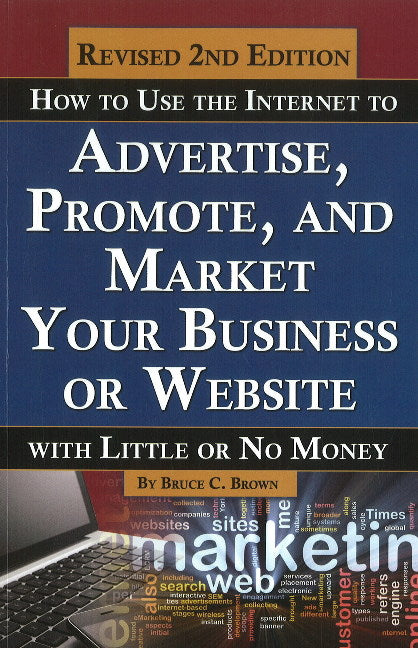 How to Use the Internet to Advertise, Promote & Market Your Business or Website