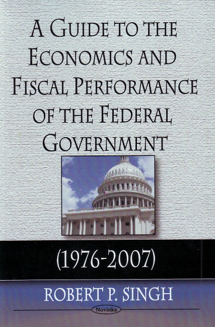 Guide to the Economics & Fiscal Performance of the Federal Government