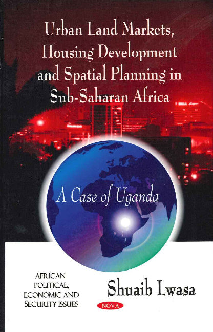 Urban Land Markets, Housing Development & Spatial Planning in Sub-Saharan Africa