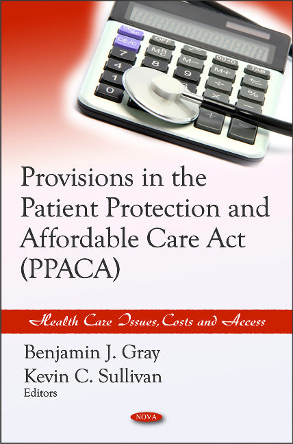 Provisions in the Patient Protection & Affordable Care Act (PPACA)