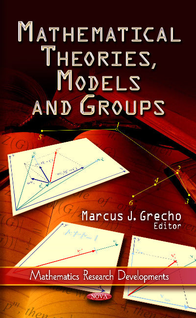 Mathematical Theories, Models & Groups
