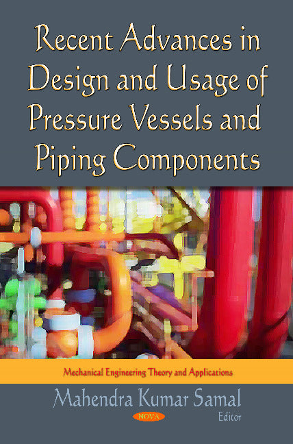 Recent Advances in Design & Usage of Pressure Vessels & Piping Components