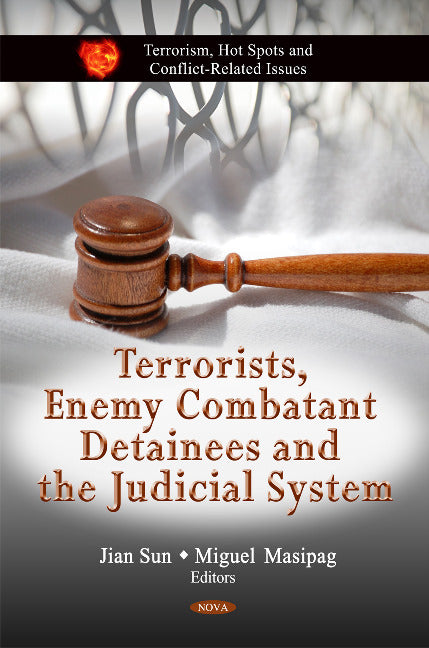 Terrorists, Enemy Combatant Detainees & the Judicial System