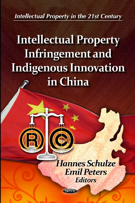 Intellectual Property Infringement & Indigenous Innovation in China