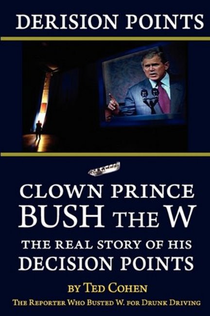 Derision Points -- Clown Prince Bush the W