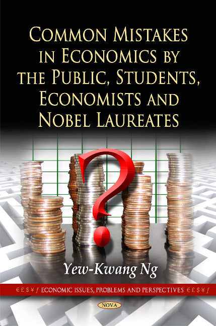 Common Mistakes in Economics by the Public, Students, Economists & Nobel Laureates